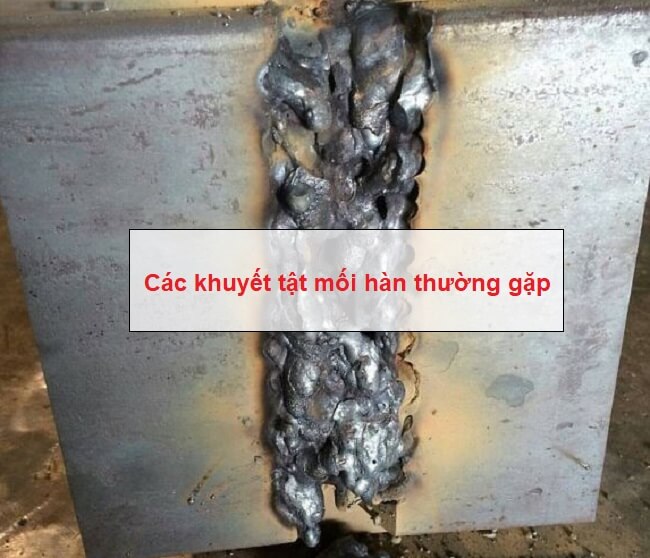 Các Dạng Khuyết Tật Mối Hàn Và Phương Pháp Kiểm Tra Mối Hàn
