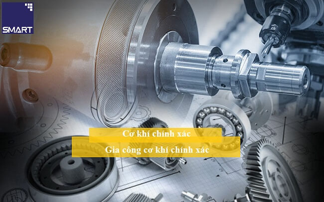 Cơ Khí Chính Xác, Gia Công Cơ Khí Chính Xác