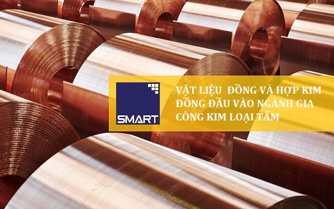 Vật Liệu Đầu Vào Cho Ngành Gia Công Kim Loại Tấm: Đồng Và Hợp Kim Đồng