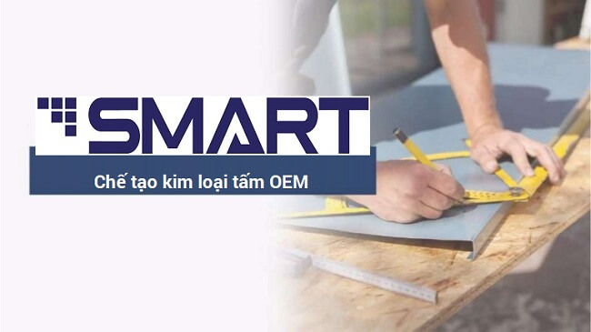 Tại Sao Nên Chọn Smart Việt Nam Cho Chế Tạo Kim Loại Tấm OEM?